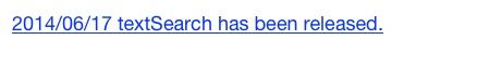 2014/06/17 textSearch has been released.